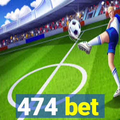 474 bet